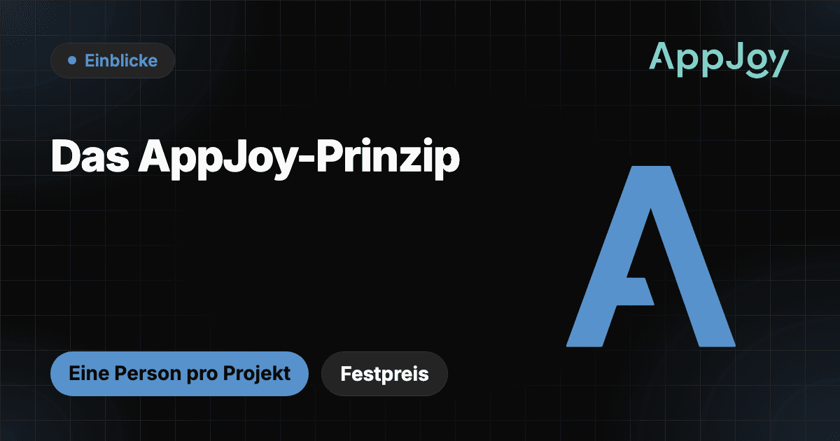 Das AppJoy-Prinzip: eine Person, ein Projekt, ein Festpreis